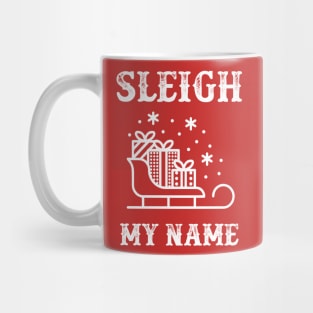 Sleigh My Name Mug